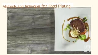 Methods and Techniques for Food Plating
 