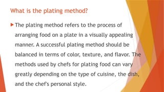 Visual Plating Method COOKERY FOOD PLATING AND PRESENTATION.pptx