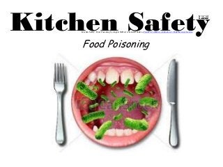 Kitchen Safety 
Food Poisoning 
Kitchen Safety: Food Poisoning by Angela DeHart is licensed under a Creative Commons Attribution 4.0 International License.  