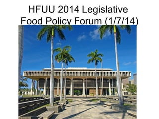 HFUU 2014 Legislative
Food Policy Forum (1/7/14)

 