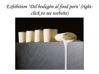 Food porn: the food that turns you on