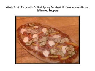 Whole Grain Pizza with Grilled Spring Zucchini, Buffalo Mozzarella and Julienned Peppers