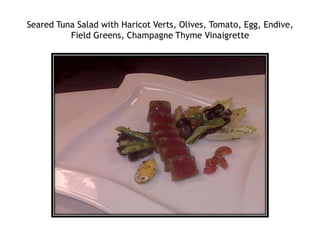 Seared Tuna Salad with Haricot Verts, Olives, Tomato, Egg, Endive, Field Greens, Champagne Thyme Vinaigrette