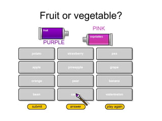 Fruit or vegetable?

 