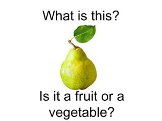 What is this?

Is it a fruit or a
vegetable?

 