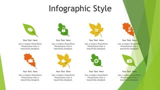 Infographic Style
Your Text Here
Get a modern PowerPoint
Presentation that is
beautifully designed.
Your Text Here
Get a modern PowerPoint
Presentation that is
beautifully designed.
Your Text Here
Get a modern PowerPoint
Presentation that is
beautifully designed.
Your Text Here
Get a modern PowerPoint
Presentation that is
beautifully designed.
Your Text Here
Get a modern PowerPoint
Presentation that is
beautifully designed.
Your Text Here
Get a modern PowerPoint
Presentation that is
beautifully designed.
Your Text Here
Get a modern PowerPoint
Presentation that is
beautifully designed.
Your Text Here
Get a modern PowerPoint
Presentation that is
beautifully designed.
 