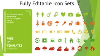 You can Resize without
losing quality
You can Change Fill
Color &
Line Color
www.allppt.com
FREE
PPT
TEMPLATES
Fully Editable Icon Sets: C
 