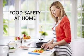 FOOD SAFETY
AT HOME
 
