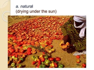 a. natural
(drying under the sun)
 
