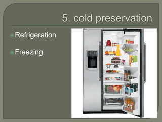 Refrigeration
Freezing
 
