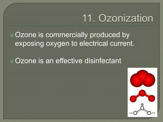 Ozone is commercially produced by
exposing oxygen to electrical current.
Ozone is an effective disinfectant
 