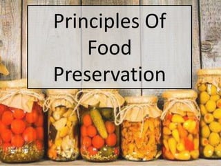 Principles Of
Food
Preservation
 