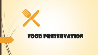 Food preservation
.
 