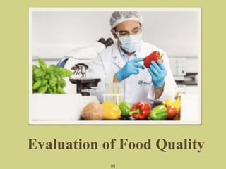 Evaluation of Food Quality
99
 