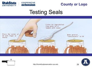 Testing Seals




 http://homefoodpreservation.usu.edu   29
 