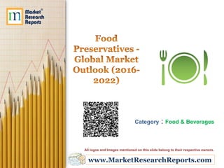 www.MarketResearchReports.com
Category : Food & Beverages
All logos and Images mentioned on this slide belong to their respective owners.
 