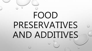 FOOD
PRESERVATIVES
AND ADDITIVES
 