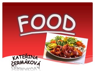 FOOD Kateřina  Čermáková 