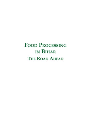 FOOD PROCESSING
   IN BIHAR
 THE ROAD AHEAD
 