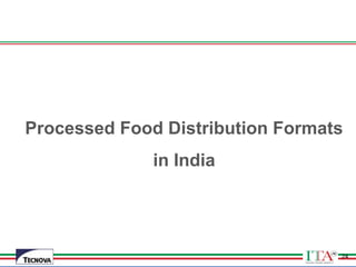 24
Processed Food Distribution Formats
in India
24
 