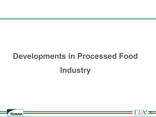 51
Developments in Processed Food
Industry
51
 