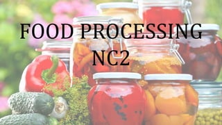 FOOD PROCESSING
NC2
 