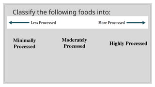 Types Of Process Food Food Processing and the three types of processed foods | PPTX