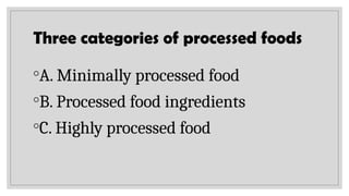 Types Of Process Food Food Processing and the three types of processed foods | PPTX