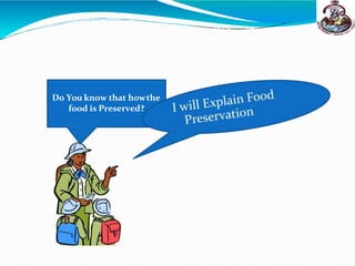 Do You know that howthe
food is Preserved?
 