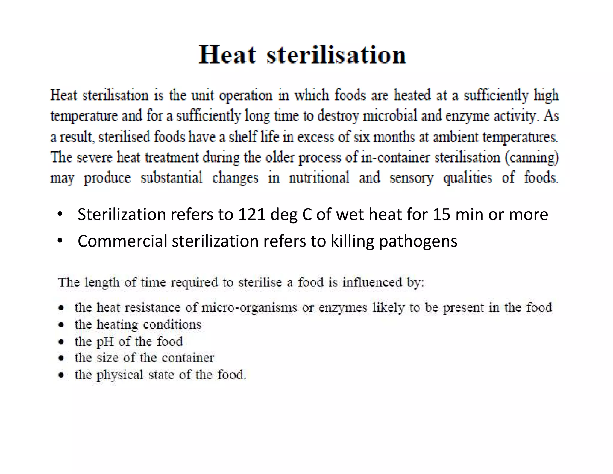 • Sterilization refers to 121 deg C of wet heat for 15 min or more
• Commercial sterilization refers to killing pathogens• Commercial sterilization refers to killing pathogens
 