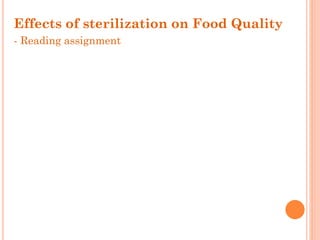 Effects of sterilization on Food Quality
- Reading assignment
 
