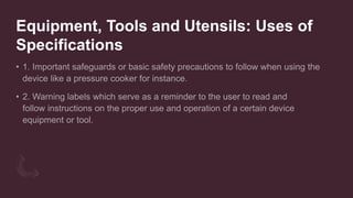 Equipment, Tools and Utensils: Uses of
Specifications
 