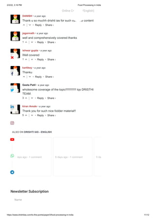 2/2/22, 3:16 PM Food Processing in India
https://www.drishtiias.com/to-the-points/paper3/food-processing-in-india 11/12
• Reply •
△ ▽
DANISH • a year ago
• Reply •
Thank u so muchh drishti ias for such valuable content
△ ▽
jagannath • a year ago
• Reply •
well and comprehensively covered thanks
1 △ ▽
ishwar gupta • a year ago
• Reply •
Well covered
1 △ ▽
kartikey • a year ago
• Reply •
Thanku
△ ▽
Geeta Patil • a year ago
• Reply •
wholesome coverage of the topic!!!!!!!!!!!!! tqs DRISTHI
TEAM.
3 △ ▽
kiran Amale • a year ago
• Reply •
Thank you for such nice fodder material!!
5 △ ▽
Share ›
Share ›
Share ›
Share ›
Share ›
Share ›
Share ›
ALSO ON DRISHTI IAS - ENGLISH
8 days ago 1 comment
• 8 days ago 1 comment
• 5 da
Newsletter Subscription
Name
Online Courses (English)
 








 