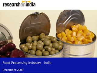 Food Processing Industry - India
December 2009
 
