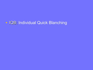 • IQB:IQB: Individual Quick Blanching
 
