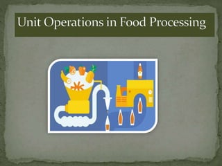 Food processing unit operation | PPTX | Home Appliances | Home & Garden