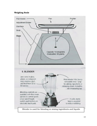 15
Weighing Scale
Blender is used for blending or mixing ingredients and liquids
 