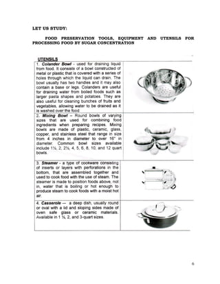 6
LET US STUDY:
FOOD PRESERVATION TOOLS, EQUIPMENT AND UTENSILS FOR
PROCESSING FOOD BY SUGAR CONCENTRATION
 