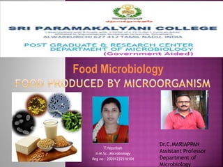 T.Hepzibah
II-M.Sc.,Microbiology
Reg no : 20201232516104
Sri Paramakalyani College
Alwarkurichi
Food Microbiology
Dr.C.MARIAPPAN
Assistant Professor
Department of
Microbiology
 