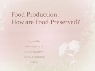 Food Production:
How are Food Preserved?
 