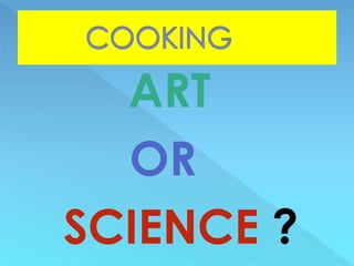 ART
OR
SCIENCE ?
 
