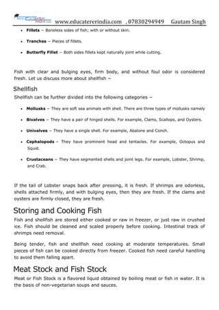 www.educatererindia.com , 07830294949 Gautam Singh
 Fillets − Boneless sides of fish; with or without skin.
 Tranches − ...