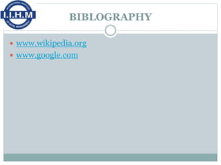 BIBLOGRAPHY
 www.wikipedia.org
 www.google.com
 