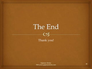 Thank you!
38
Gajanan Shirke-
MIH,www.gajananshirke.com
 