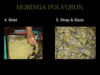 MORINGA POLVORON
5. Wrap & Store4. Mold
 