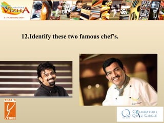 12.Identify these two famous chef’s. 