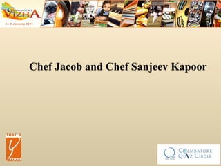 Chef Jacob and Chef Sanjeev Kapoor 