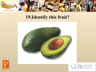 19.Identify this fruit? 