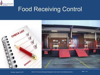 Food Receiving Control Slide 1 / 24 BAC-4131 Food and Beverage Management Cost Control :Food Receiving Control Thursday, March 17, 2011 