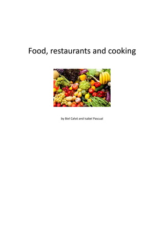 Food, restaurants and cooking
by Biel Calvó and Isabel Pascual
 